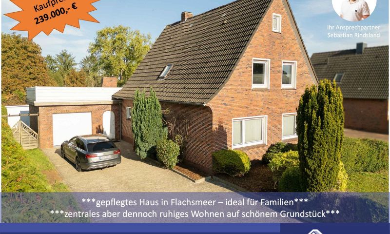 ***gepflegtes Einfamilienhaus in Flachsmeer - ideal für Familien*** 

zentrales aber dennoch ruhiges Wohnen mit Garten